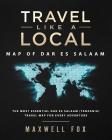 Travel Like a Local - Map of Dar es Salaam: The Most Essential Dar es Salaam (Tanzania) Travel Map for Every Adventure By Maxwell Fox Cover Image
