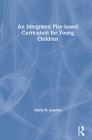 An Integrated Play-Based Curriculum for Young Children By Olivia N. Saracho Cover Image