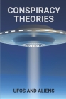 Conspiracy Theories: UFOs And Aliens: Alien Information Theory Book By Blaine Ferriman Cover Image