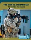 The War in Afghanistan: 12 Things to Know (America at War) By Clara Maccarald Cover Image