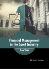 Financial Management in the Sport Industry By Terry Webb (Editor) Cover Image
