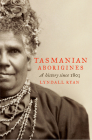 Tasmanian Aborigines: A History Since 1803 By Lyndall Ryan Cover Image