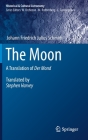 The Moon: A Translation of Der Mond (Historical & Cultural Astronomy) By Stephen Harvey (Translator), Johann Friedrich Julius Schmidt Cover Image