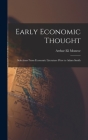 Early Economic Thought; Selections From Economic Literature Prior to Adam Smith By Arthur Eli 1885- Monroe Cover Image