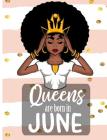 Queens Are Born In June: Melanin Girl College Ruled Line Back Notebook By Sandra McDyess Cover Image
