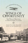 Wings of Opportunity: The Wright Brothers in Montgomery, Alabama, 1910 Cover Image