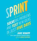 Sprint: How to Solve Big Problems and Test New Ideas in Just Five Days Cover Image
