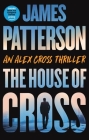 The House of Cross: Meet the hero of the new Prime series Cross—the greatest detective of all time (Alex Cross #30) By James Patterson Cover Image