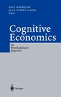 Cognitive Economics: An Interdisciplinary Approach By Paul Bourgine (Editor), Jean-Pierre Nadal (Editor) Cover Image