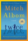 Twice: A Novel By Mitch Albom Cover Image