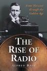 The Rise of Radio, from Marconi through the Golden Age Cover Image