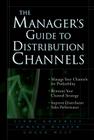 The Manager's Guide to Distribution Channels By Linda Gorchels, Edward Marien, Chuck West Cover Image