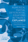 Numerical Partial Differential Equations in Finance Explained: An Introduction to Computational Finance (Financial Engineering Explained) Cover Image