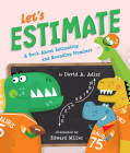 Let's Estimate: A Book About Estimating and Rounding Numbers By David A. Adler, Edward Miller (Illustrator) Cover Image