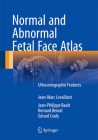 Normal and Abnormal Fetal Face Atlas: Ultrasonographic Features By Jean-Marc Levaillant, Jean-Philippe Bault, Bernard Benoit Cover Image
