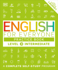 English for Everyone: Level 3: Intermediate, Practice Book: A Complete Self-Study Program (DK English for Everyone) Cover Image