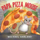 Papa Pizza Mouse By Michael Garland Cover Image