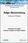 Edge Networking: Internet of Edges By Khaldoun Al Agha, Pauline Loygue, Guy Pujolle Cover Image