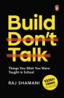 Build, Don't Talk: Things You Wish You Were Taught in School By Raj Shamani Cover Image
