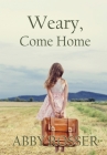 Weary, Come Home Cover Image