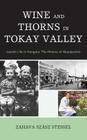 Wine and Thorns in Tokay Valley: Jewish Life in Hungary: The History of Abaújszántó (Sara F. Yoseloff Memorial Publications in Judaism and Jewish) By Zahava Szász Stessel Cover Image
