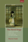 The Novel Stage: Narrative Form from the Restoration to Jane Austen (Transits: Literature, Thought & Culture, 1650-1850) By Marcie Frank Cover Image