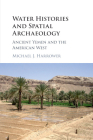 Water Histories and Spatial Archaeology By Michael J. Harrower Cover Image