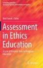 Assessment in Ethics Education: A Case of National Tests in Religious Education (Evaluating Education: Normative Systems and Institutional Pr) By Olof Franck (Editor) Cover Image