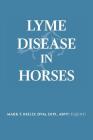 Lyme Disease In Horses By DVM Dipl Abvp (Equine) Reilly Cover Image