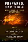 Prepared: Ready to Roll: Why Responsible People Are Preparing By David Crawford, Sig Swanstrom Cover Image