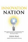 Innovation Nation: How America Is Losing Its Innovation Edge, Why It Matters, and What We Can Do to Get It Back By John Kao Cover Image