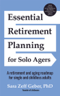 Essential Retirement Planning for Solo Agers: A Retirement and Aging Roadmap for Single and Childless Adults (Retirement Planning Book, Aging, Estate By Sara Geber, Moody Harry Rick (Foreword by) Cover Image