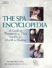 The Spa Encyclopedia: A Guide to Treatments & Their Benefits for Health & Healing Cover Image