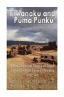 Tiwanaku and Puma Punku: The History and Legacy of South America's Most Famous Ancient Holy Site Cover Image