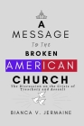 A Message To The Broken American Church: The Discussion on the Crisis of Treachery and Assault By Bianca V. Jermaine Cover Image