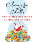 Coloring for Adults: Christmas Patterns to Relieve Stress By Barb Asselin Cover Image