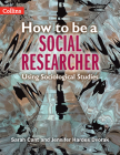 How to be a Social Researcher: Key Sociological Studies By Sarah Cant, Jennifer Hardes Cover Image