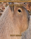 Capybara: Amazing Facts and Pictures about Capybara for Kids By Vicky Moran Cover Image