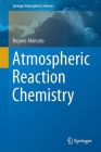 Atmospheric Reaction Chemistry (Springer Atmospheric Sciences) By Hajime Akimoto Cover Image
