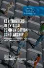 Key Thinkers in Critical Communication Scholarship: From the Pioneers to the Next Generation (Palgrave Global Media Policy and Business) Cover Image