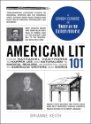 American Lit 101: From Nathaniel Hawthorne to Harper Lee and Naturalism to Magical Realism, an essential guide to American writers and works (Adams 101) By Brianne Keith Cover Image