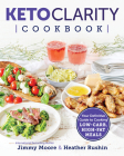 Keto Clarity Cookbook By Jimmy Moore Cover Image