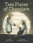 Two Pieces of Chocolate By Kathy Kacer, Gabrielle Grimard (Illustrator) Cover Image