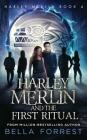 Harley Merlin 4: Harley Merlin and the First Ritual By Bella Forrest Cover Image