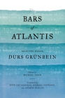 The Bars of Atlantis: Selected Essays By Durs Grünbein, John Crutchfield (Translated by), Andrew Shields (Translated by), Michael Hofmann (Translated by) Cover Image