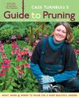 Cass Turnbull's Guide to Pruning, 2nd Edition: What, When, Where & How to Prune for a More Beautiful Garden By Cass Turnbull Cover Image