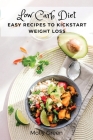 Low Carb Diet: Easy Recipes to Kickstart Weight Loss By Molly Green Cover Image