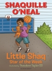 Little Shaq: Star of the Week By Shaquille O'Neal, Theodore Taylor (Illustrator) Cover Image