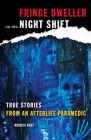 Fringe Dweller on the Night Shift: True Stories from an Afterlife Paramedic Cover Image