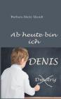 AB Heute Bin Ich Denis By Barbara-Marie Mundt Cover Image